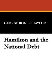 Hamilton and the National Debt, by George Rogers Taylor (Hardcover)