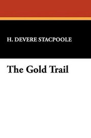 The Gold Trail, by H. DeVere Stacpoole (Paperback)