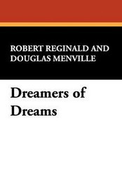 Dreamers of Dreams, by Robert Reginald and Douglas Menville (Paperback)