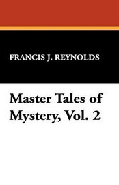 Master Tales of Mystery, Vol. 2, edited by Francis J. Reynolds (Paperback)