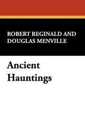 Ancient Hauntings, by Robert Reginald and Douglas Menville (Hardcover)