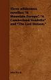 Three wilderness novellas: "A Mountain Europa", "A Cumberland Vendetta" and "The Last Stetson", by John Fox, Jr. (Paperback)