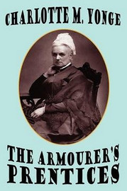 The Armourer's Prentices, by Charlotte M. Yonge (Hardcover)