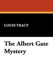 The Albert Gate Mystery, by Louis Tracy (Paperback)