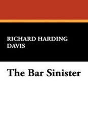The Bar Sinister, by Richard Harding Davis (Hardcover)