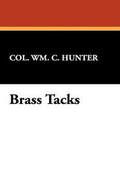 Brass Tacks, by Col. William C. Hunter (Hardcover)