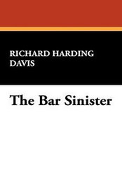 The Bar Sinister, by Richard Harding Davis (Paperback)