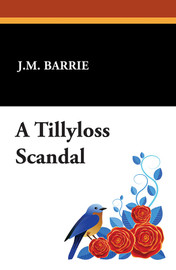 A Tillyloss Scandal, by J. M. Barrie (Paperback)
