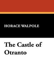 The Castle of Otranto, by Horace Walpole (Hardcover)
