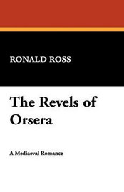 The Revels of Orsera, by Ronald Ross (Hardcover)