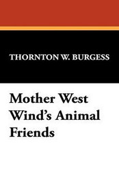 Mother West Wind's Animal Friends, by Thornton W. Burgess (Hardcover)