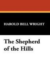 The Shepherd of the Hills, by Harold Bell Wright (Paperback)