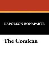 The Corsican, by Napoleon Bonaparte (Hardcover)