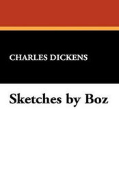 Sketches by Boz, by Charles Dickens (Paperback)