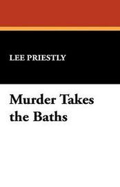 Murder Takes the Baths, by Lee Priestly (Paperback)