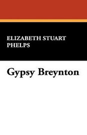 Gypsy Breynton, by Elizabeth Stuart Phelps (Hardcover)