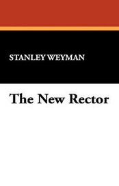 The New Rector, by Stanley Weyman (Paperback)