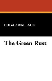 The Green Rust, by Edgar Wallace (Hardcover)