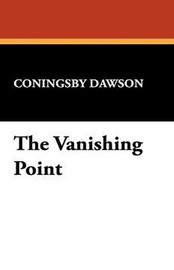 The Vanishing Point, by Coningsby Dawson (Paperback)