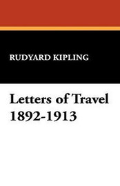 Letters of Travel 1892-1913, by Rudyard Kipling (Paperback)