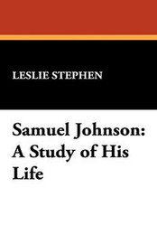 Samuel Johnson: A Study of His Life, by Leslie Stephen (Hardcover)