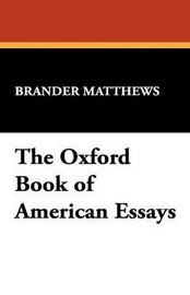 The Oxford Book of American Essays, by Brander Matthews (Hardcover)