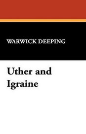 Uther and Igraine, by Warwick Deeping (Hardcover)