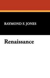 Renaissance, by Raymond F. Jones (Paperback)