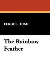 The Rainbow Feather, by Fergus Hume (Paperback)