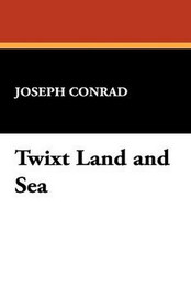 Twixt Land and Sea, by Joseph Conrad (Paperback)