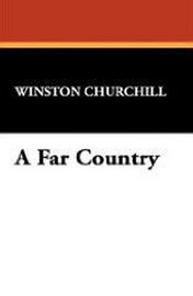 A Far Country, by Winston Churchill (Hardcover)