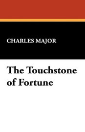 The Touchstone of Fortune, by Charles Major (Paperback)