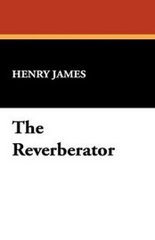 The Reverberator, by Henry James (Hardcover)