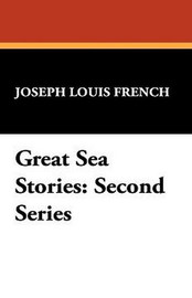 Great Sea Stories, compiled by Joseph Louis French (Hardcover)