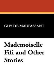 Mademoiselle Fifi and Other Stories, by Guy de Maupassant (Hardcover)