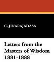 Letters from the Masters of Wisdom 1881-1888, by C. Jinarajadasa (Hardcover)