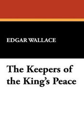 The Keepers of the King's Peace, by Edgar Wallace (Hardcover)