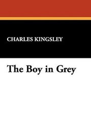 The Boy in Grey, by Charles Kingsley (Paperback)