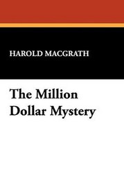 The Million Dollar Mystery, by Harold MacGrath (Hardcover)