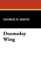 Doomsday Wing, by George H. Smith (Hardcover)