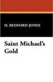 Saint Michael's Gold, by H. Bedford-Jones (CaseLaminate Hardcover)