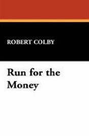 Run for the Money, by Robert Colby (Paperback)