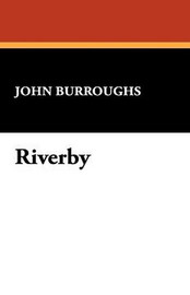 Riverby, by John Burroughs (Hardcover)