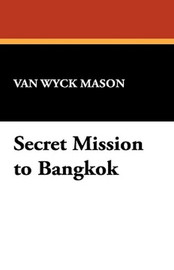 Secret Mission to Bangkok, by F. Van Wyck Mason (Paperback)