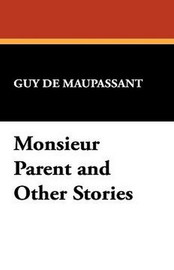 Monsieur Parent and Other Stories, by Guy de Maupassant (Case Laminate HC)