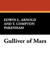 Gulliver of Mars, by Edwin Lester Arnold and T. Comptom Packenham (Paperback)