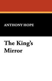 The King's Mirror, by Anthony Hope (Hardcover)