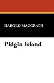 Pidgin Island, by Harold MacGrath (Hardcover)