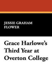 Grace Harlowe's Third Year at Overton College, by Jessie Graham Flower (Paperback)