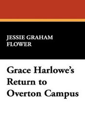 Grace Harlowe's Return to Overton Campus, by Jessie Graham Flower (Paperback)